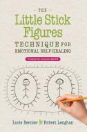 The Little Stick Figures Technique for Emotional Self-Healing: Created by Jacques Martel di Lucie Bernier, Robert Lenghan edito da FINDHORN PR