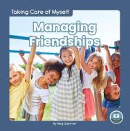 Managing Friendships di Meg Gaertner edito da LITTLE BLUE READERS