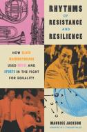 Rhythms Of Resistance And Resilience di Maurice Jackson edito da Georgetown University Press