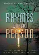 Rhymes Without Reason di Timmie Dan McEachern edito da Tate Publishing & Enterprises