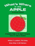 What's Where in the APPLE - Enhanced Edition di Bill Martens, Brian Wiser, William F. Luebbert edito da Lulu.com