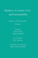 Quakers, Creation Care, and Sustainability: Quakers and the Disciplines: Volume 6 di Stephen Potthoff, Rebecca Artinian-Kaiser edito da BOOKBABY