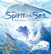 The Spirit Of The Sea di Rebecca Hainnu edito da Inhabit Media Inc