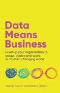 Data Means Business di Jason Foster, Barry Green edito da Rethink Press