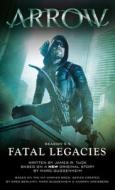 Arrow: Fatal Legacies di Marc Guggenheim, James R. Tuck edito da Titan Books Ltd