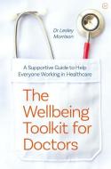 The Doctor's Wellbeing Toolkit di Lesley Morrison edito da WATKINS PUB LTD