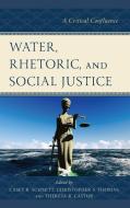 Confluence Of Water Rhetoric Acb edito da Rowman & Littlefield
