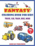 FANTASY COLOR BK FOR KIDS TRUC di Good Day Publishing edito da INDEPENDENTLY PUBLISHED