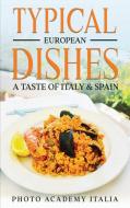 TYPICAL EUROPEAN DISHES: A TASTE OF ITAL di PHOTO ACADEM ITALIA edito da LIGHTNING SOURCE UK LTD