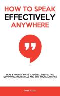 How to Speak Effectively Anywhere di Emma Floyd edito da Emily Patterson