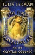 The Time-travelling Cat And The Egyptian Goddess di Julia Jarman edito da Andersen Press Ltd