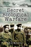 Secret Biological Warfare di N.J. McCamley edito da Pen & Sword Books Ltd
