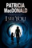 I See You di Patricia MacDonald edito da Severn House Publishers Ltd