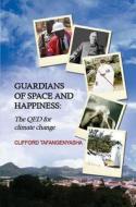 Guardians Of Space And Happiness: The Qed For Climate Change di Clifford Tafangenyasha edito da Austin Macauley Publishers