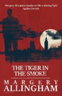 The Tiger in the Smoke di Margery Allingham edito da LIGHTNING SOURCE INC