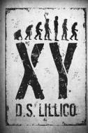 Xy: A Post Apocalyptic Thriller di D. S. Lillico edito da SEVERED PR