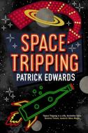 Space Tripping di Patrick Edwards edito da INKSHARES