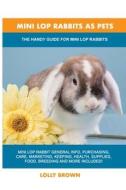 Mini Lop Rabbits as Pets di Lolly Brown edito da NRB Publishing