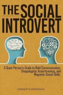 The Social Introvert: A Quiet Person's Guide to Bold Communication, Unapologetic Assertiveness, and Magnetic Social Skil di Gerald Confienza edito da LIGHTNING SOURCE INC