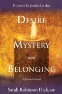Desire, Mystery, And Belonging di Flick Sarah Flick edito da Inspirebytes Omni Media