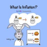 What Is Inflation? di Kelly Lee edito da Econ For Kids