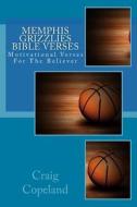 Memphis Grizzlies Bible Verses: Motivational Verses for the Believer di Craig Copeland edito da Createspace Independent Publishing Platform