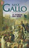 Le Roman Des Rois di Max Gallo edito da JAI LU