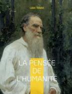 La Pensée de l'Humanité di Léon Tolstoï edito da Books on Demand
