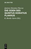 Die Oden des Quintus Horatius Flakkus di Quintus Horatius Flaccus edito da De Gruyter