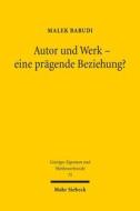 Autor Und Werk - Eine Pragende Beziehung? di Malek Barudi edito da Mohr Siebeck