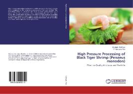High Pressure Processing of Black Tiger Shrimp (Penaeus monodon) di Barjinder Pal Kaur, P. Srinivasa Rao edito da LAP Lambert Academic Publishing