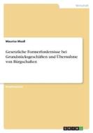 Gesetzliche Formerfordernisse bei Grundstücksgeschäften und Übernahme von Bürgschaften di Maurice Maaß edito da GRIN Verlag