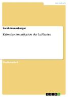 Krisenkommunikation der Lufthansa di Sarah Immesberger edito da GRIN Verlag