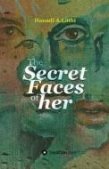 THE SECRET FACES OF HER di HANADI A. LUETHI edito da LIGHTNING SOURCE UK LTD
