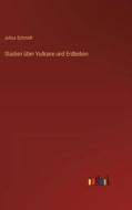 Studien über Vulkane und Erdbeben di Julius Schmidt edito da Outlook Verlag
