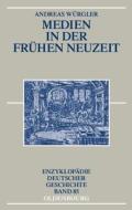 Medien in der Frühen Neuzeit di Andreas Würgler edito da de Gruyter Oldenbourg