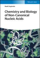 Chemistry And Biology Of Non-canonical Nucleic Acids di Naoki Sugimoto edito da Wiley-vch Verlag Gmbh