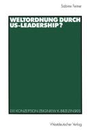 Weltordnung durch US-Leadership? di Sabine Feiner edito da VS Verlag für Sozialwissenschaften