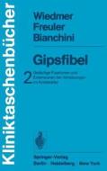 Gipsfibel di U. Wiedmer, F. Freuler, D. Bianchini edito da Springer-verlag Berlin And Heidelberg Gmbh & Co. Kg