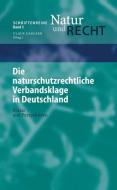Die naturschutzrechtliche Verbandsklage in Deutschland di Marion Rosenbaum, Alexander Schmidt, Michael Zschiesche edito da Springer Berlin Heidelberg
