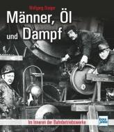 Männer, Öl und Dampf di Wolfgang Staiger edito da Motorbuch Verlag