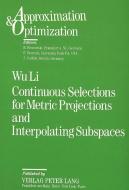 Continuous Selections for Metric Projections and Interpolating Subspaces di Wu Li edito da Lang, Peter GmbH