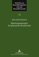 Marktzugangsregeln für pflanzliche Arzneimittel di Hans Jakob Stachels edito da Lang, Peter GmbH