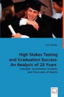 High Stakes Testing and Graduation Success: An Analysis of 28 Years di Laurel Stanley edito da VDM Verlag