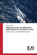 Ottimizzazione aerodinamica della deriva di una barca a vela di Teresa Spadafora edito da Edizioni Accademiche Italiane