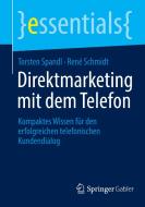 Direktmarketing mit dem Telefon di René Schmidt, Torsten Spandl edito da Springer Fachmedien Wiesbaden