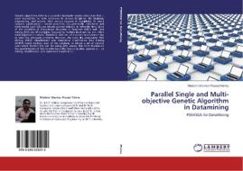 Parallel Single and Multi-objective Genetic Algorithm in Datamining di Bhabani Shankar Prasad Mishra edito da LAP Lambert Academic Publishing