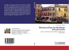 Waterproofing for Buildings Infrastructure di Alexandra Alisa Gaina edito da LAP Lambert Academic Publishing