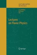 Lectures on Flavor Physics edito da Springer Berlin Heidelberg