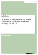 Promotion of Bilingualism in the School Environment. A Comparison between Germany and the US di Julia Klaas edito da GRIN Verlag